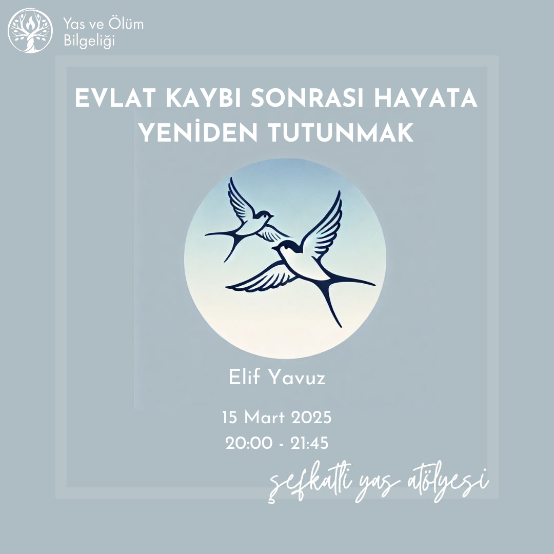 Evlat Kaybı Sonrası Hayata Yeniden Tutunmak (Şefkatli Yas Atölyesi)